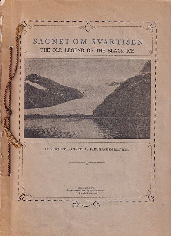 Baarsen-Bostrøm, : Sagnet om Svartisen. The old legend of the Black ice. Fotografier og tekst av Bara Baarsen-Bostrøm