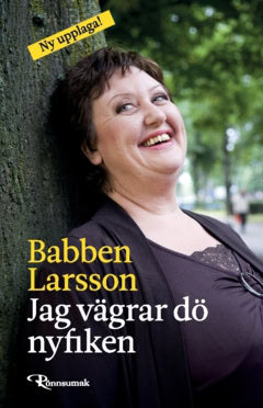 Babben Larsson : Jag vägrar dö nyfiken