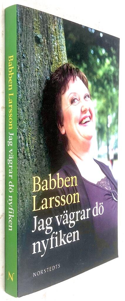 Babben Larsson : Jag vägrar dö nyfiken