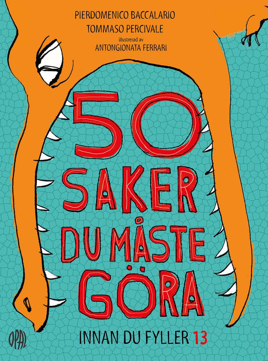 Baccalario, Pierdomenico ; Percivale, Tommaso : 50 saker du måste göra innan du fyller 13