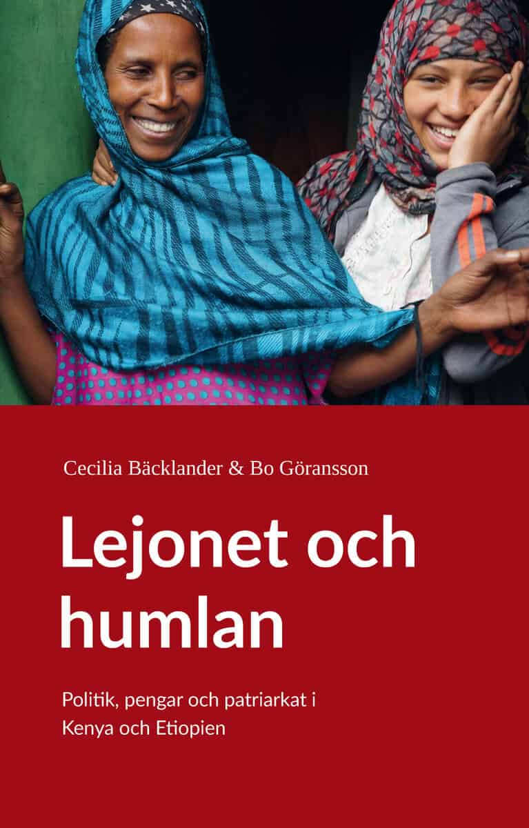 Bäcklander, Cecilia ; Göransson, Bo : Lejonet och humlan : politik, pengar och patriarkat i Kenya och Etiopien