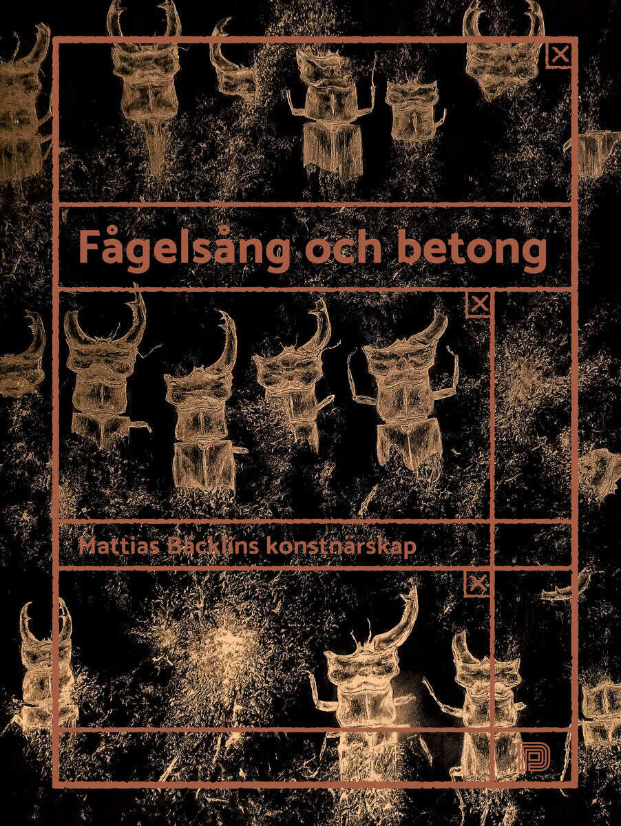 Bäcklin, Mattias ; Norberg, Björn : Fågelsång och betong: Mattias Bäcklins konstnärskap