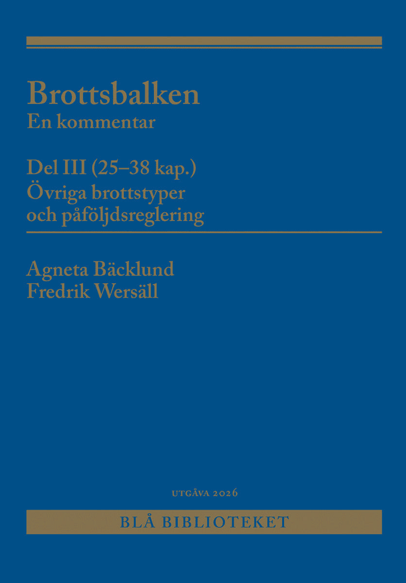 Bäcklund, Agneta ; Wersäll, Fredrik : Brottsbalken Del III (25-38 kap.)