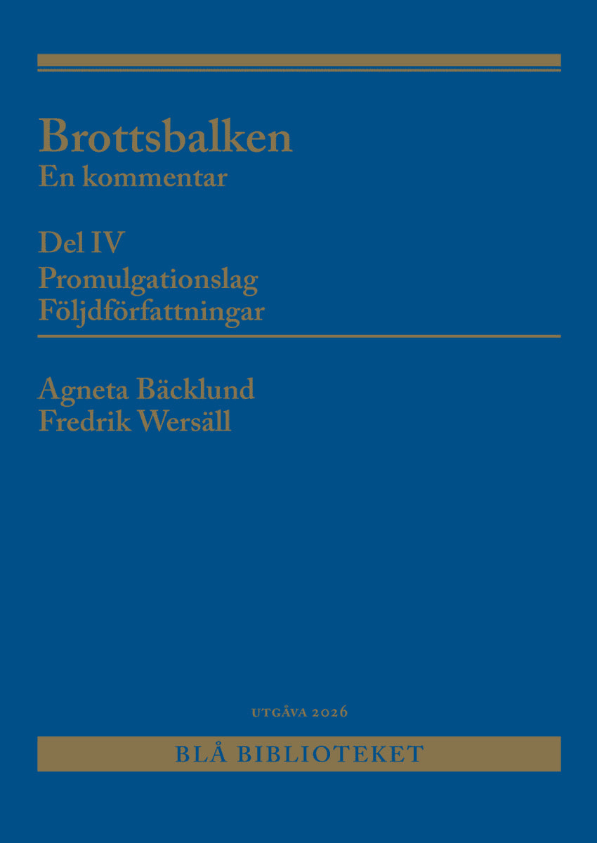 Bäcklund, Agneta ; Wersäll, Fredrik : Brottsbalken Del IV (Promulgationslag, följdförfattningar) : En kommentar