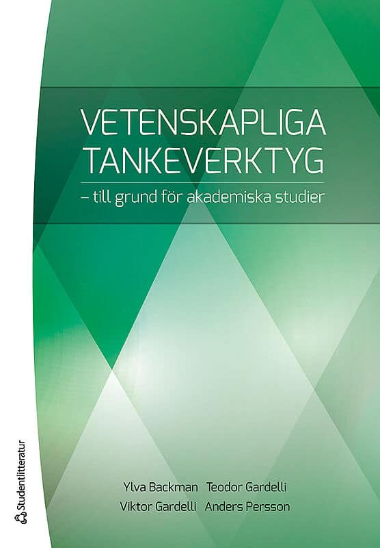 Backman, Ylva ; Gardelli, Teodor ; Gardelli, Viktor ; Persson, Anders : Vetenskapliga tankeverktyg : till grund för akademiska studier