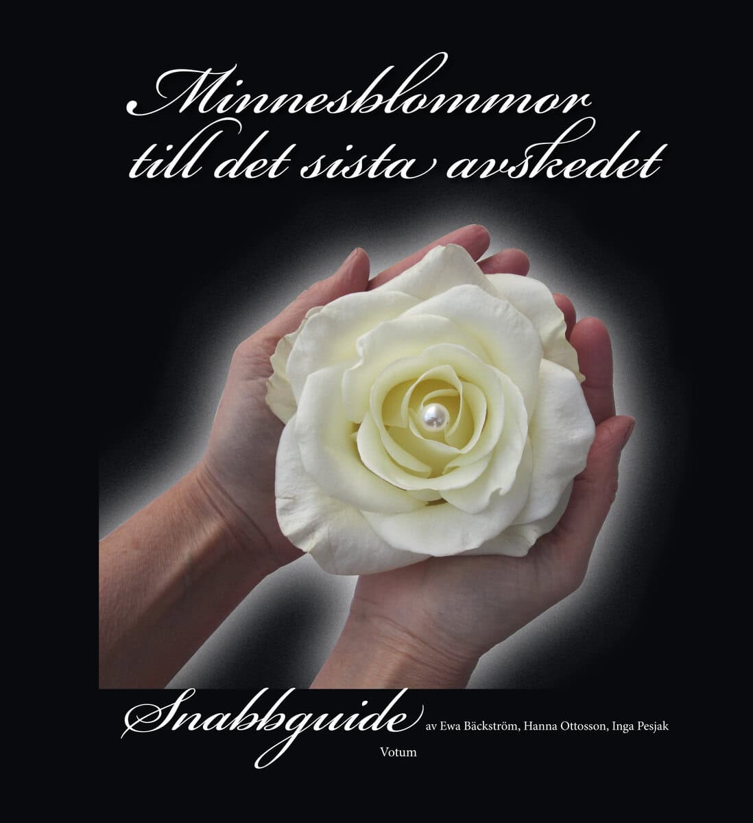 Bäckström, Eva ; Ottosson, Hanna : Minnesblommor till det sista avskedet