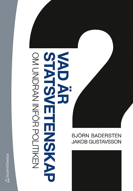 Badersten, Björn ; Gustavsson, Jakob : Vad är statsvetenskap? - Om undran inför politiken (bok + digital produkt)