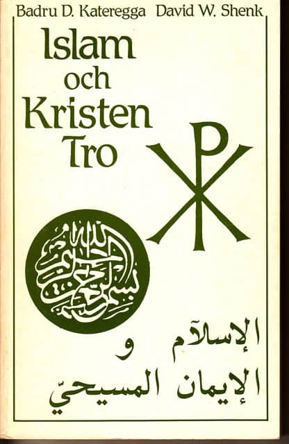 KATEREGGA, BADRU D. SHENK, DAVID W. : Islam och Kristen Tro