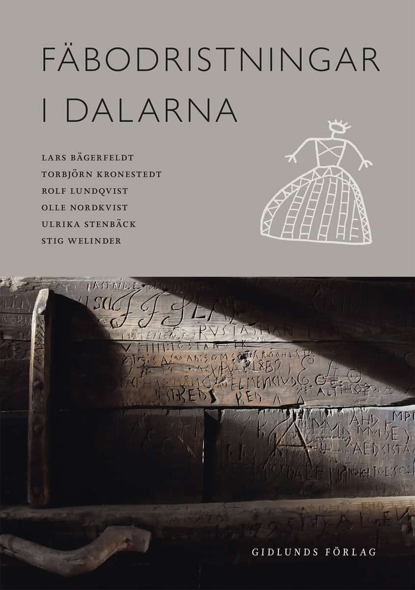 Bägerfeldt, Lars ; Kronestedt, Torbjörn ; Lundqvist, Rolf ; Nordkvist, Olle ; Stenbäck, Ulrika ; Welinder, Stig : Fäbodristningar i Dalarna