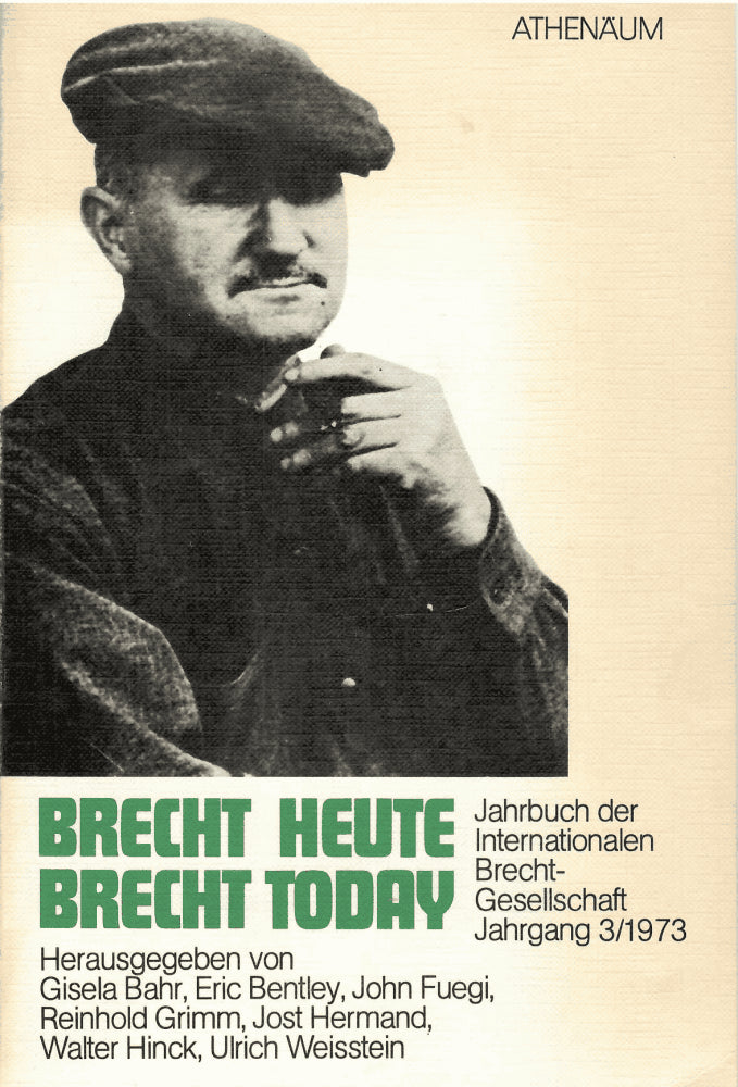Bahr, Gisela ; Bentley, Eric ; Fuegi, John ; Grimm, Reinhold ; Hermand, Jost ; Hinck, Walter und Weisstein, Ulrich : Brecht heute Brecht today ; Jahrbuch der Internationalen Brecht-Gesellschaft Jahrgang 1973