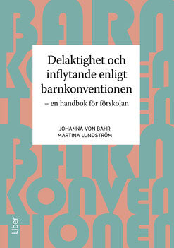 Bahr, Johanna von ; Lundström, Martina : Delaktighet och inflytande enligt barnkonventionen