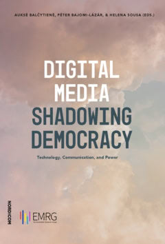 Bajomi-Lázár, Péter ; Sousa, Helena ; Balčytienė, Auksė : Digital media shadowing democracy