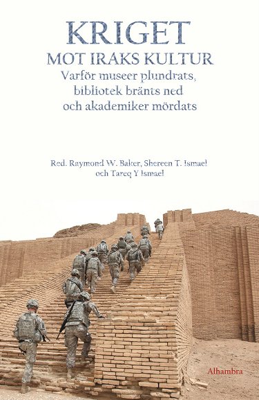 Baker, Raymond W. ; Ismael, Shereen T. : Kriget mot Iraks kultur