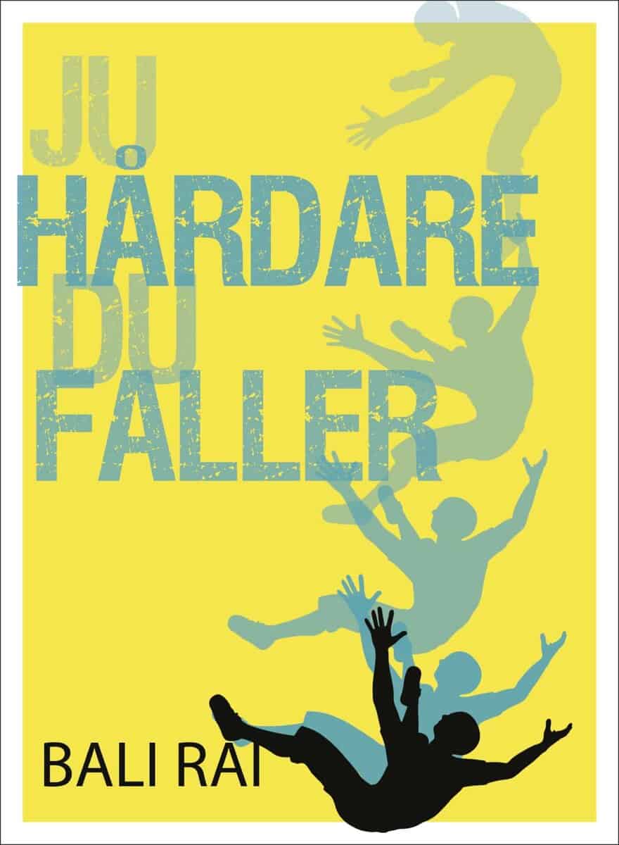 Bali Rai : Ju hårdare du faller