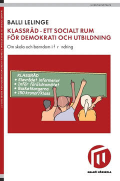Balli Lelinge : Klassråd - ett socialt rum för demokrati och utbildning : om skola och barndom i förändring
