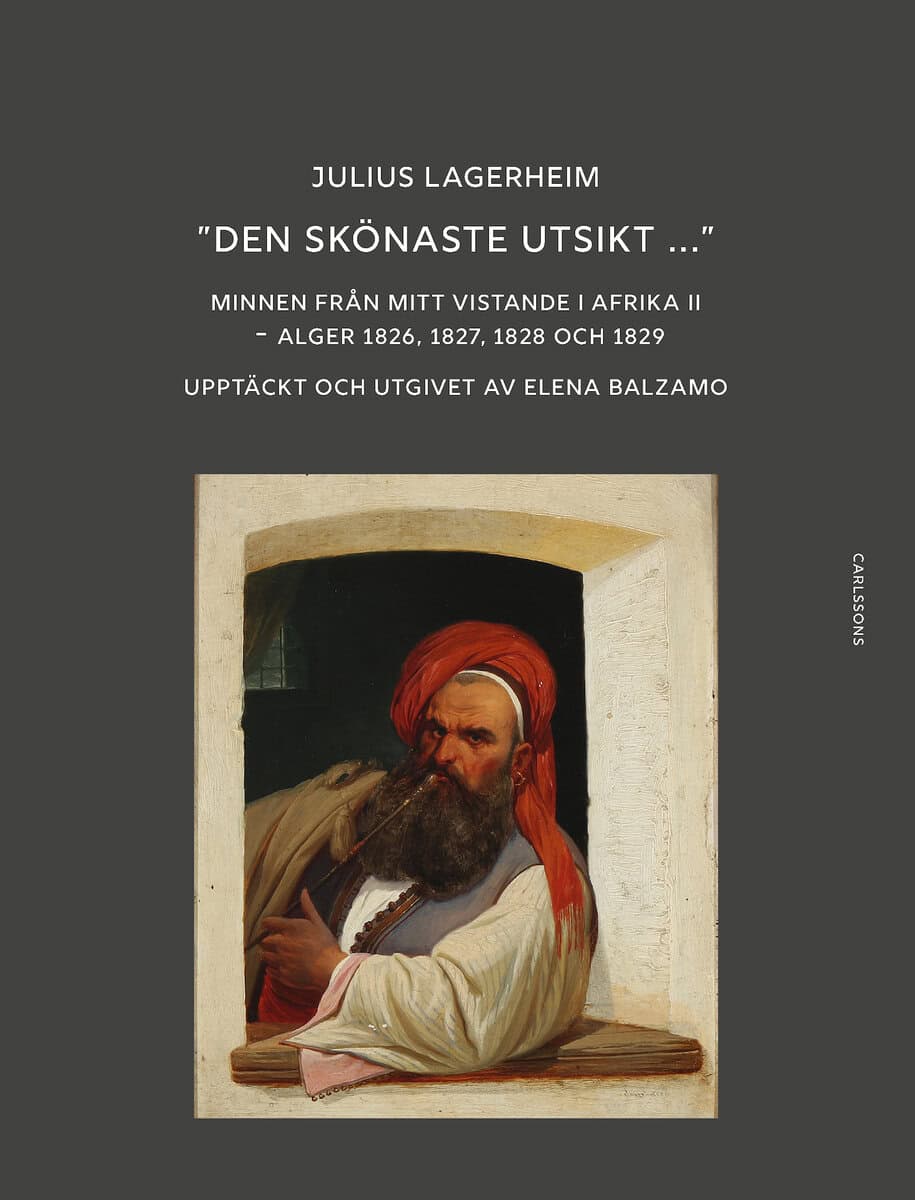 Balzamo, Elena ; Lagerheim, Julius : 'Den skönaste utsikt...' : minnen från mitt vistande i Afrika II