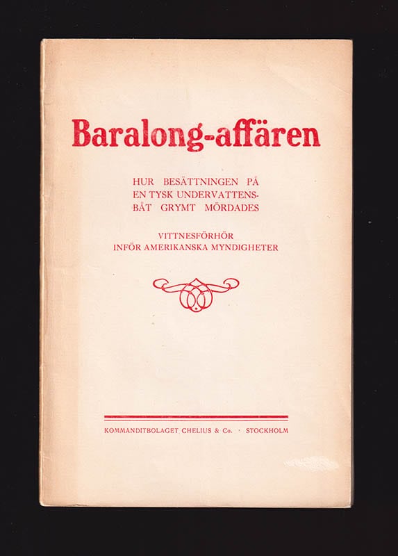Baralong-affären. Hur besättningen på en tysk undervattensbåt grymt mördades. Vittnesbörd inför amerikanska myndigheter