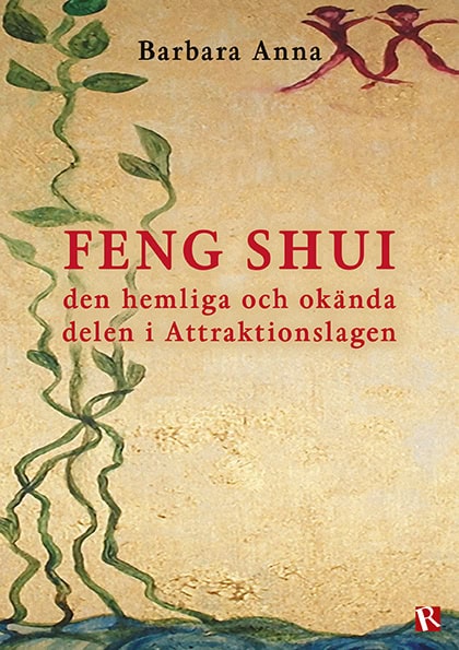Barbara Anna : Feng shui : den hemliga och okända delen i Attraktionslagen