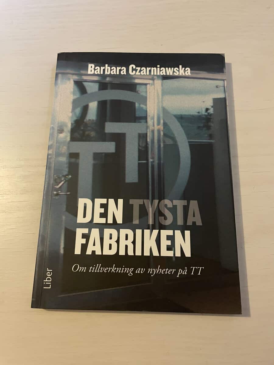 Barbara Czarniawska : Den tysta fabriken om tillverkning av nyheter på TT