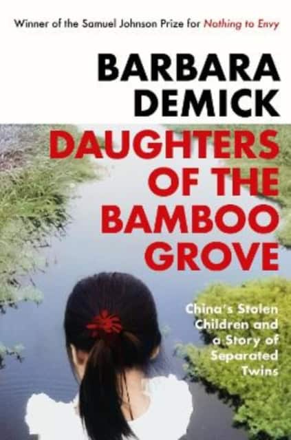 Barbara Demick : Daughters of the Bamboo Grove - China's Stolen Children and a Story of Sepa