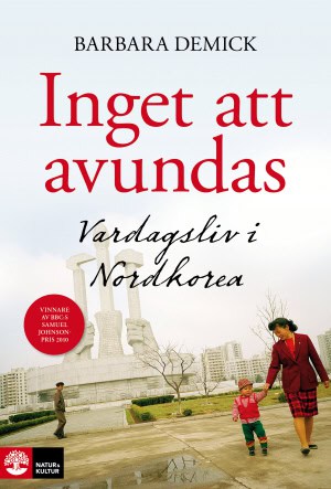 Barbara Demick : Inget att avundas : vardagsliv i Nordkorea