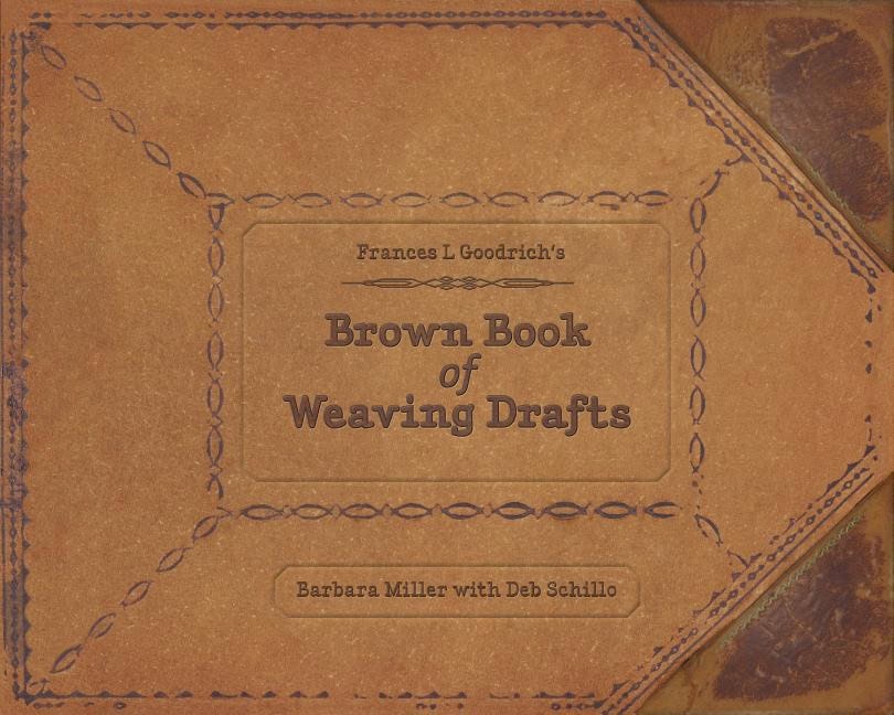Barbara Miller : Frances L. Goodrich's Brown Book Of Weaving Drafts