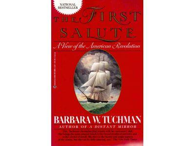 Barbara W. Tuchman : The first salute. A view of the American revolution