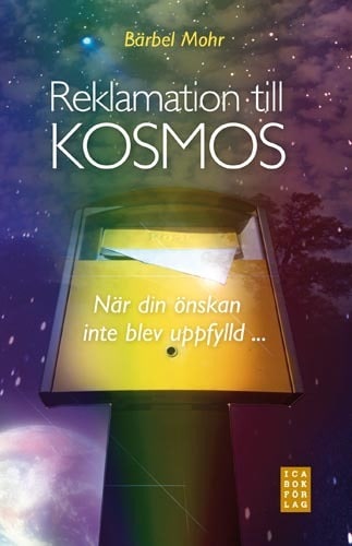 Bärbel Mohr : Reklamation till kosmos : när din önskan inte blev uppfylld