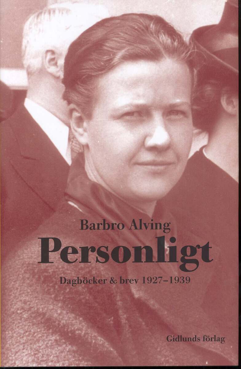 Barbro Alving : Personligt : dagböcker & brev 1927-1939