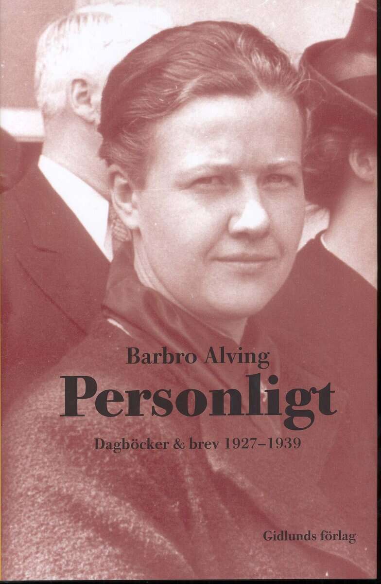 Barbro Alving : Personligt : dagböcker & brev 1927-1939