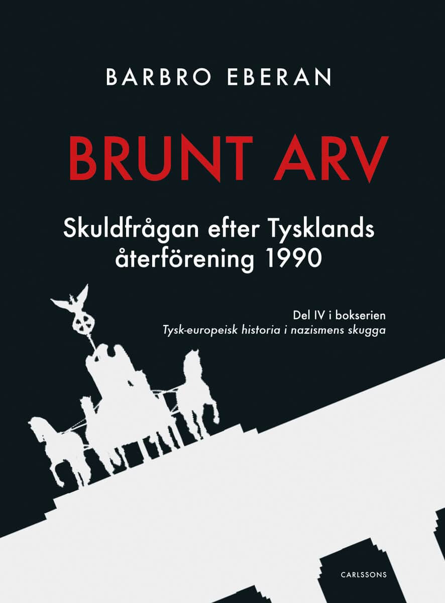 Barbro Eberan : Brunt arv : skuldfrågan efter Tysklands återförening 1990