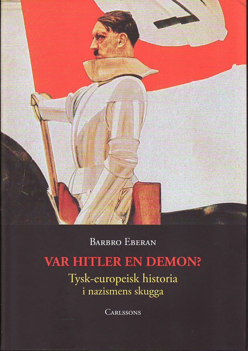 Barbro Eberan : Var Hitler en demon?