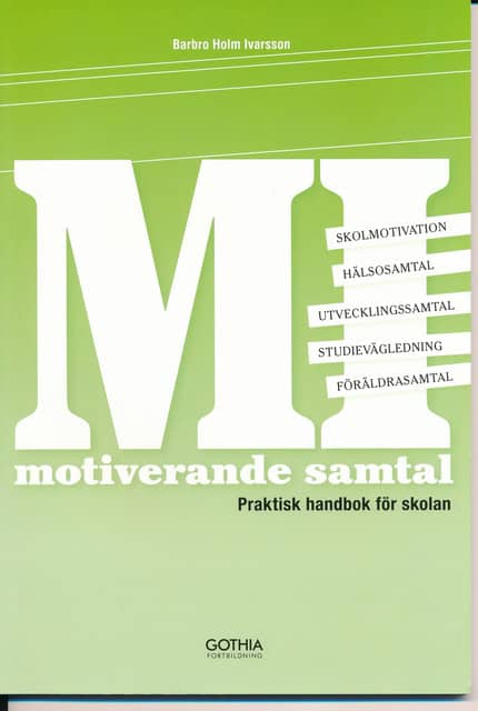 Barbro, Holm Ivarsson : Motiverande samtal. (MI), Praktisk handbok för skolan