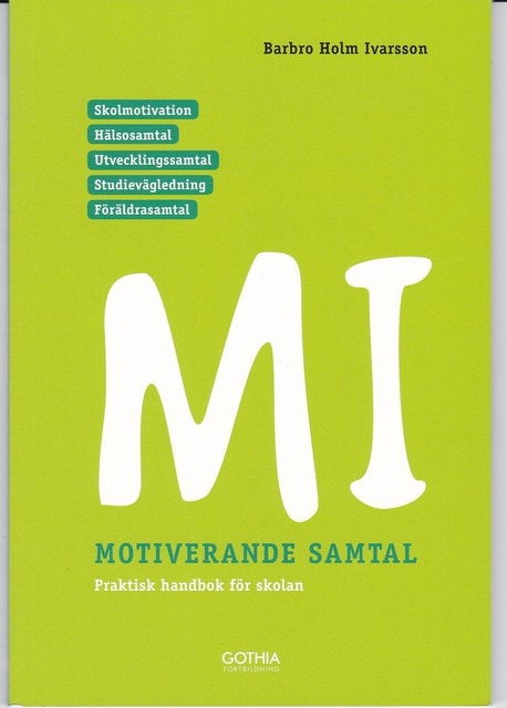 Barbro, Holm Ivarsson : Motiverande samtal. (MI), Praktisk handbok för skolan