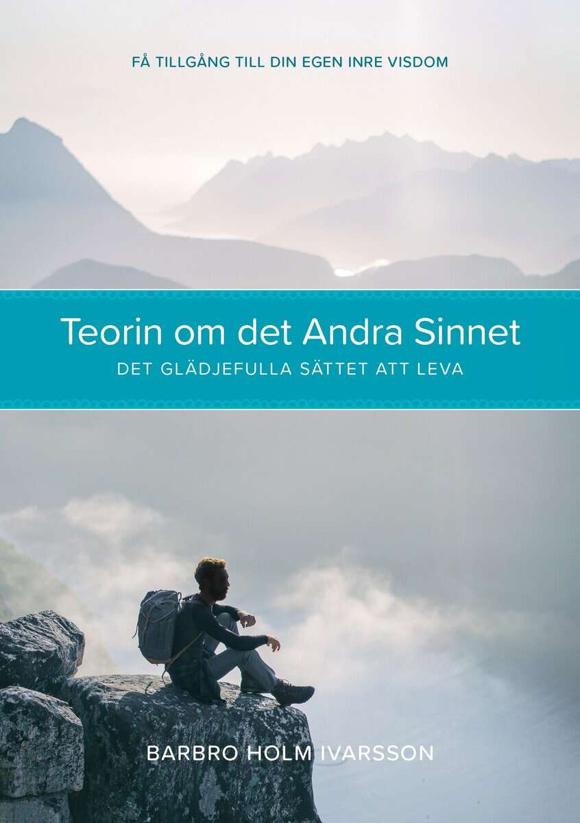 Barbro Holm Ivarsson : Teorin om det andra sinnet : det glädjefulla sättet att leva