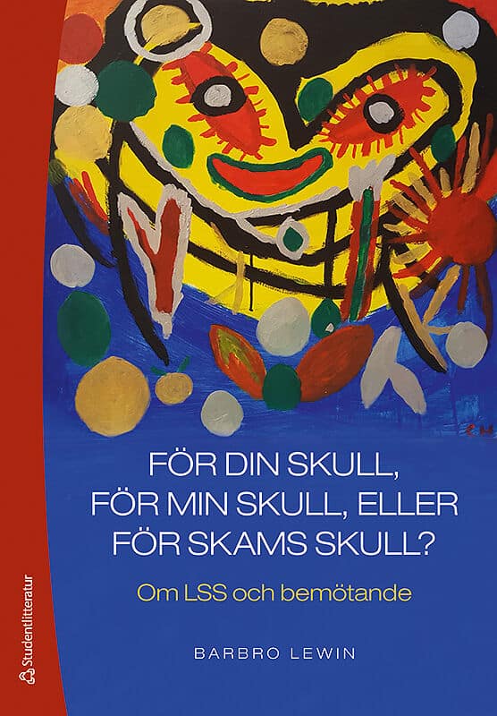 Barbro Lewin : För din skull, för min skull eller för skams skull?