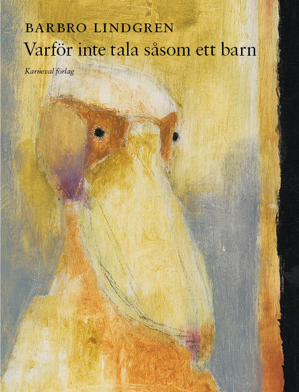 Barbro Lindgren : Varför inte tala såsom ett barn