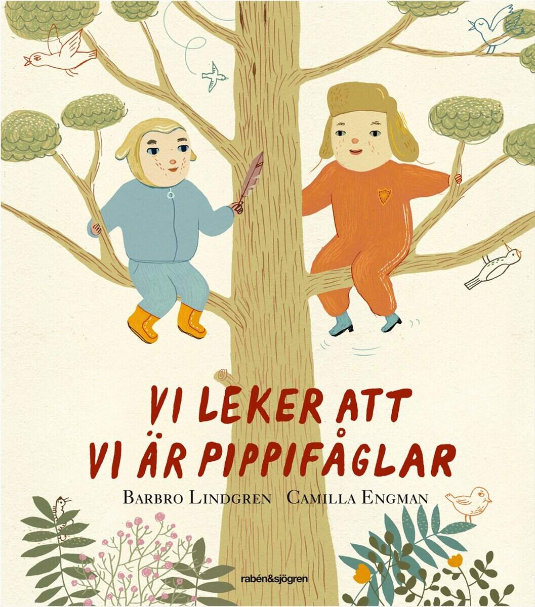 Barbro Lindgren : Vi leker att vi är pippifåglar