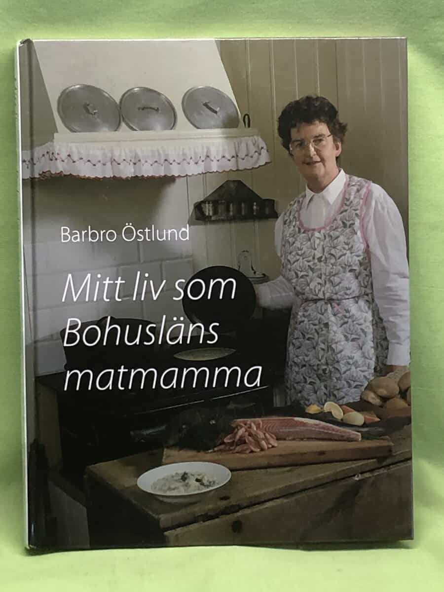 Barbro Östlund : Mitt liv som Bohusläns matmamma