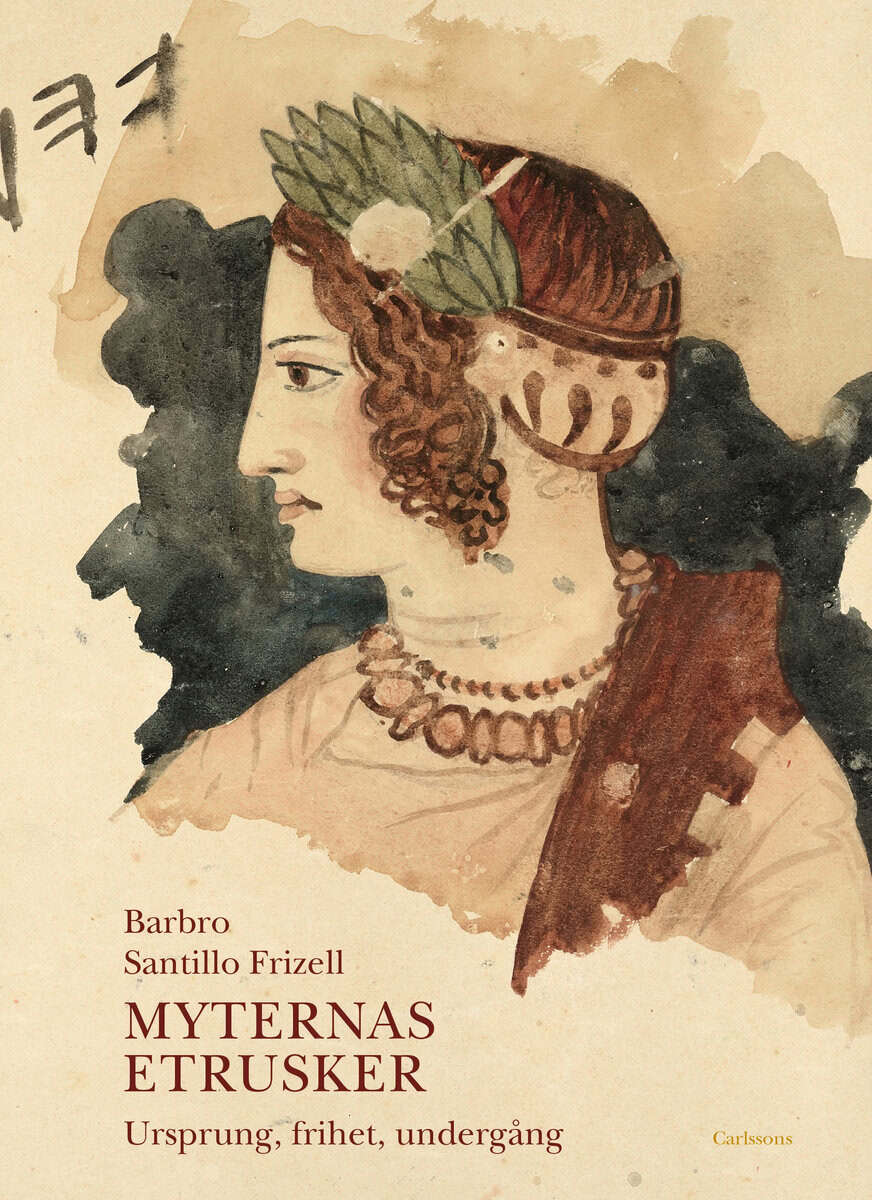 Barbro Santillo Frizell : Myternas etrusker : ursprung, frihet, undergång
