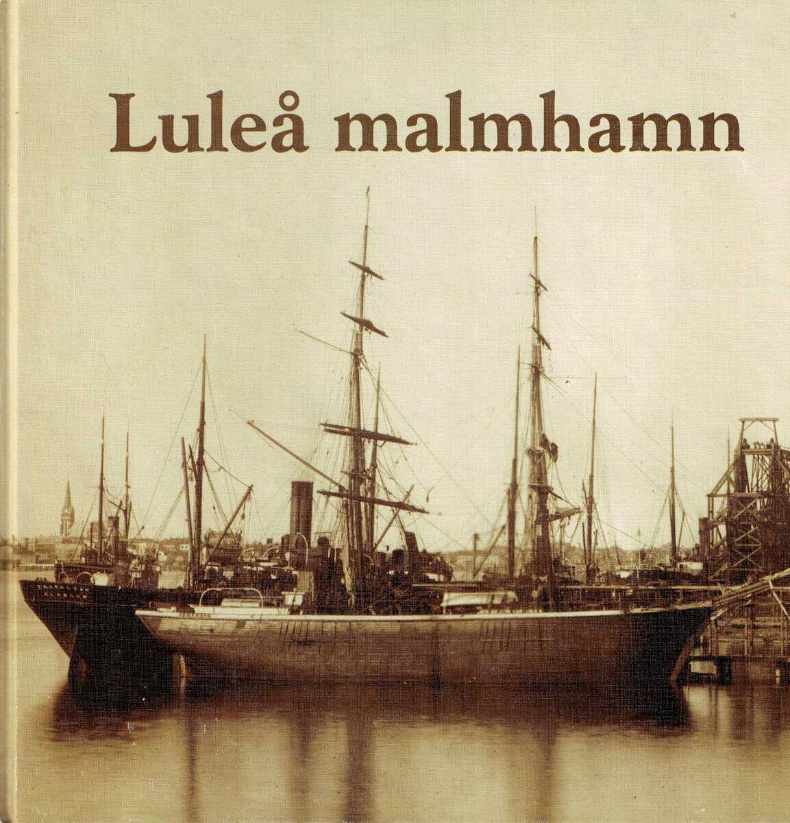 Barck, Åke ; Hedman, Raymond ; Hedström, Lars : Luleå malmhamn