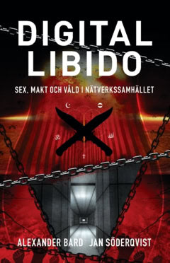 Bard, Alexander ; Söderqvist, Jan : Digital libido : sex, makt och våld i nätverkssamhället