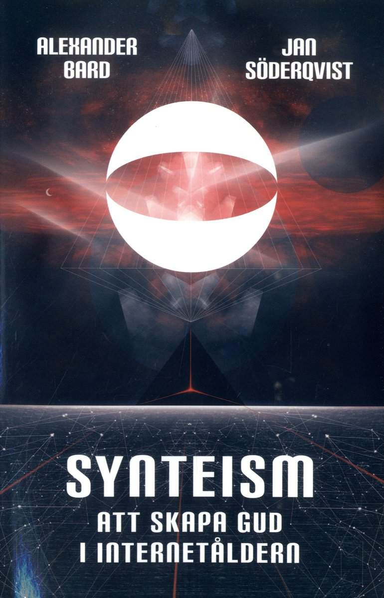Bard, Alexander ; Söderqvist, Jan : Synteism : att skapa gud i internetåldern