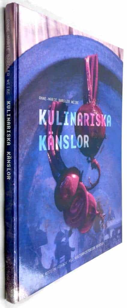 Bardler Weibe, Anne-Marie ; Festin, Bonnie ; Ekblom, Jan : Kulinariska känslor