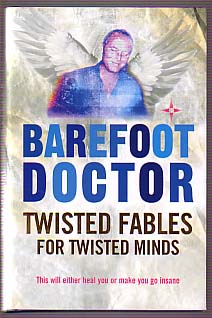 Barefoot Doctor : Twisted fables for twisted minds