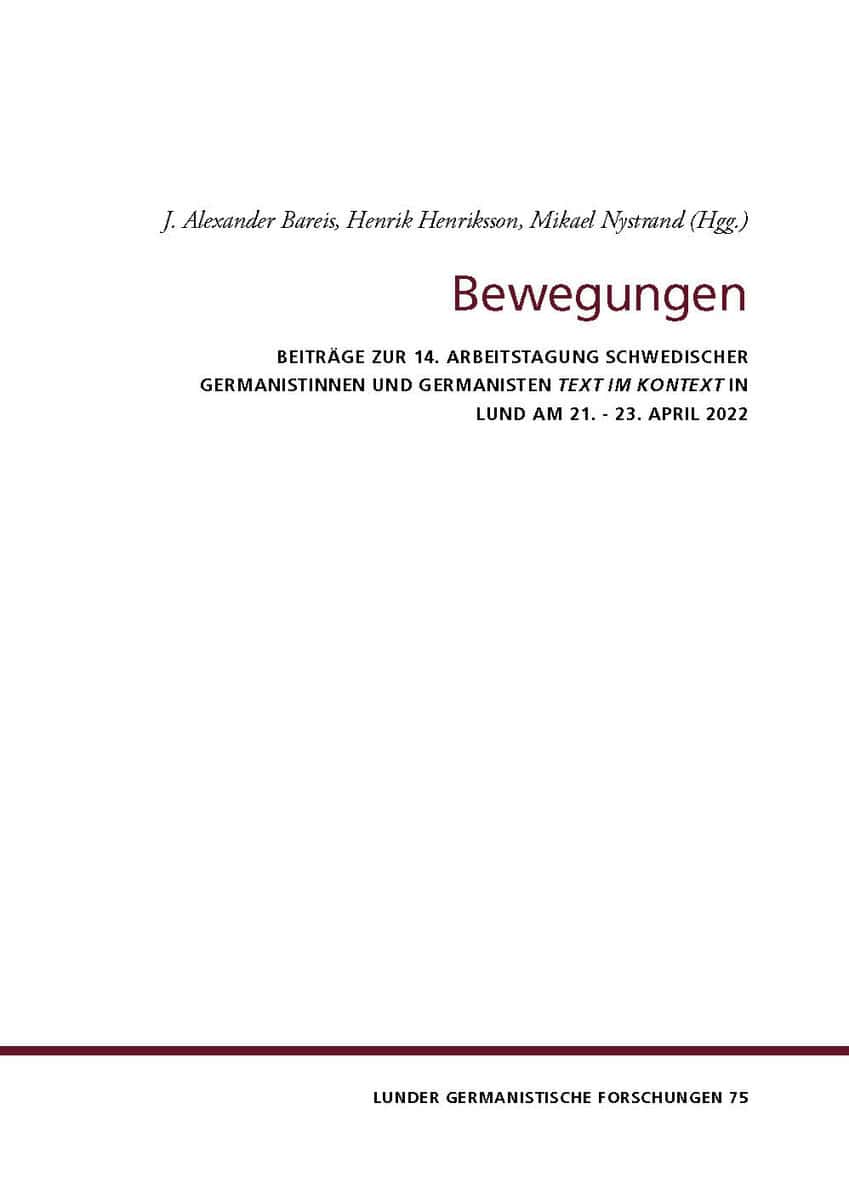 Bareis, J. Alexander ; Eckart, Maren ; Fjordevik, Anneli ; Henriksson, Henrik ; Nystrand, Mikael ; Henryson, Hanna ; Håkansson Ramberg, Maria ; Mammitzsch, Anna ; Merkel, Caroline ; Platen, Edgar ; Schumacher, Anne ; Solling, Daniel ; Stoeva-Holm, Dessislava ; Westphal, Bärbel : Bewegungen