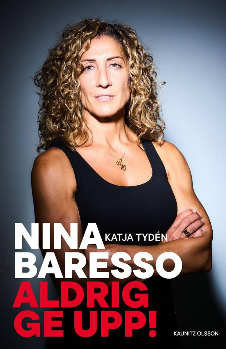 Baresso, Nina ; Tydén, Katja : Aldrig ge upp!