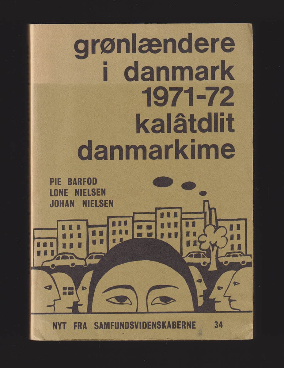 Barfod, Pie ; Nielsen, Lone ; Nielsen, Johan : Grønlændere i Danmark 1971-72. Kalâtdlit Danmarkime