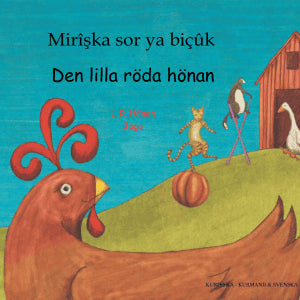 Barkow, Henriette ; Hirori, Viyan : Den lilla röda hönan (kurmanji och svenska)