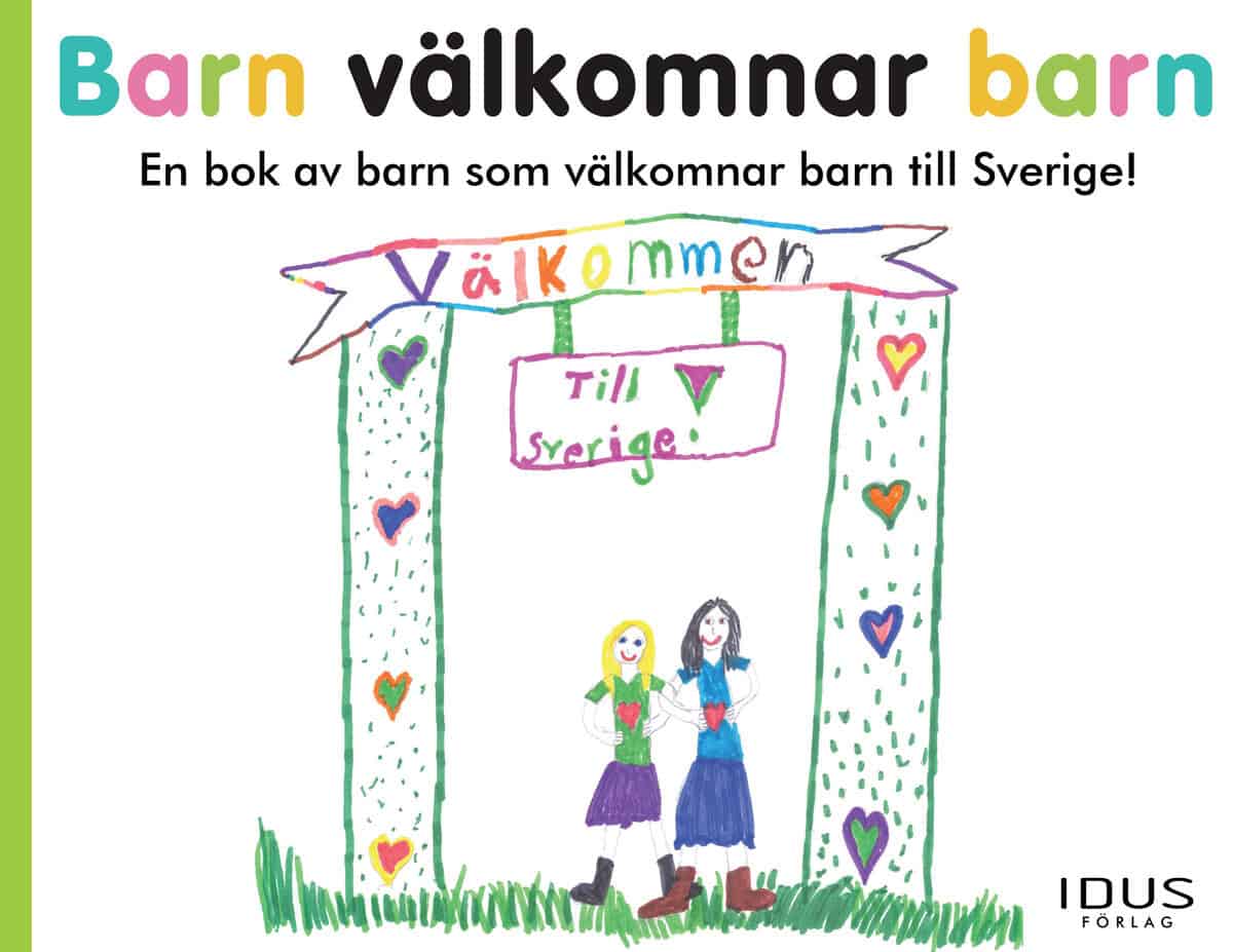 Barn välkomnar barn : en bok av barn som välkomnar barn till Sverige!